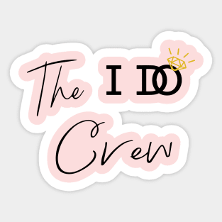 THE I DO CREW Sticker